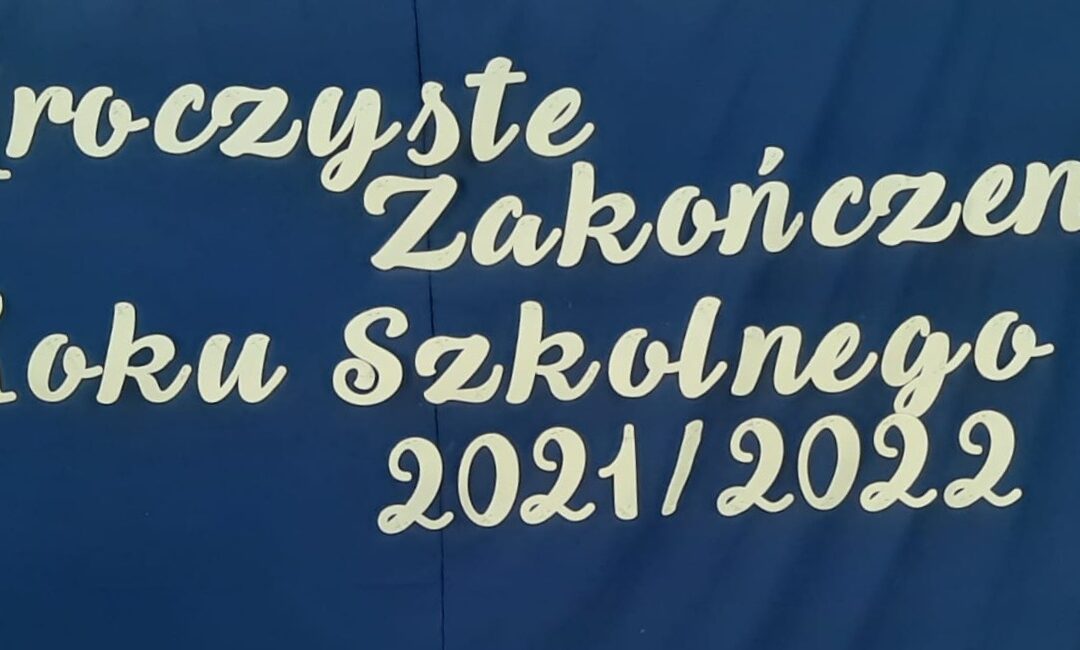 Uroczyste zakończenie roku szkolnego 2021/2022